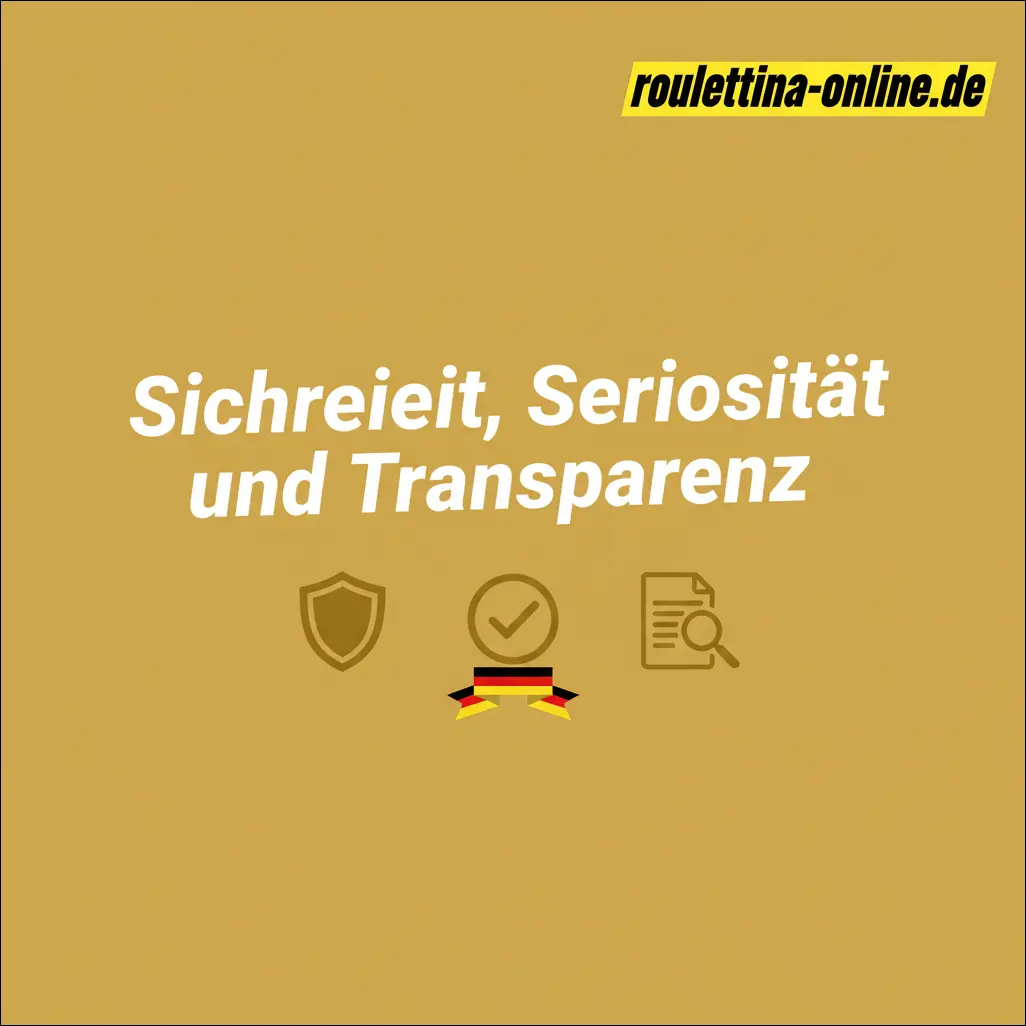 Sicherheit, Seriosität und Transparenz